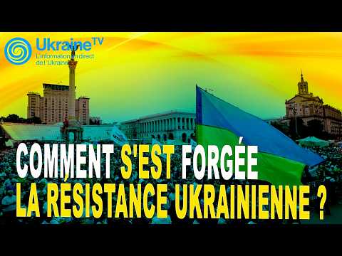 Comment s'est forgée la résistance ukrainienne ?