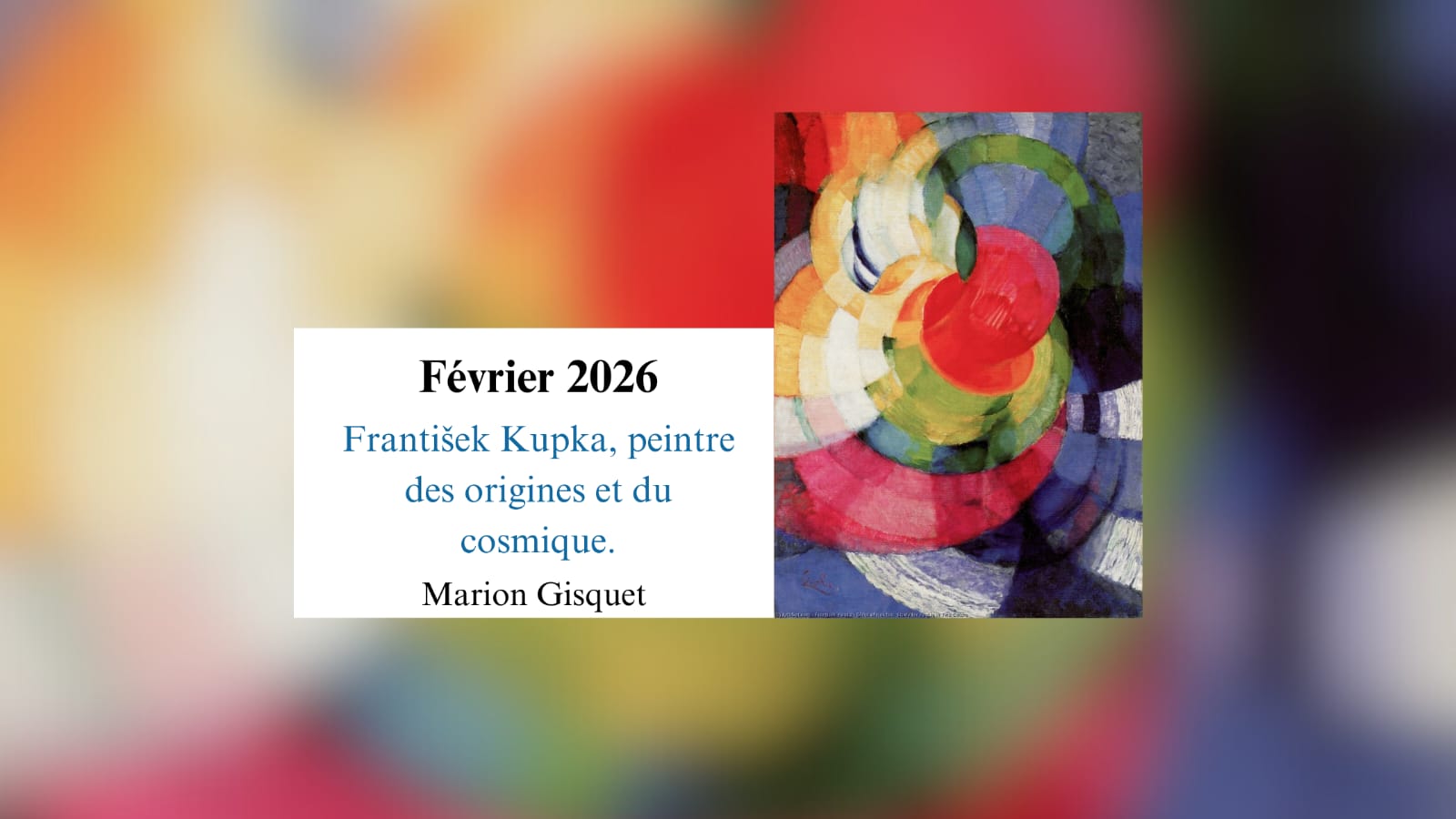František Kupka, peintre des origines et du cosmique.