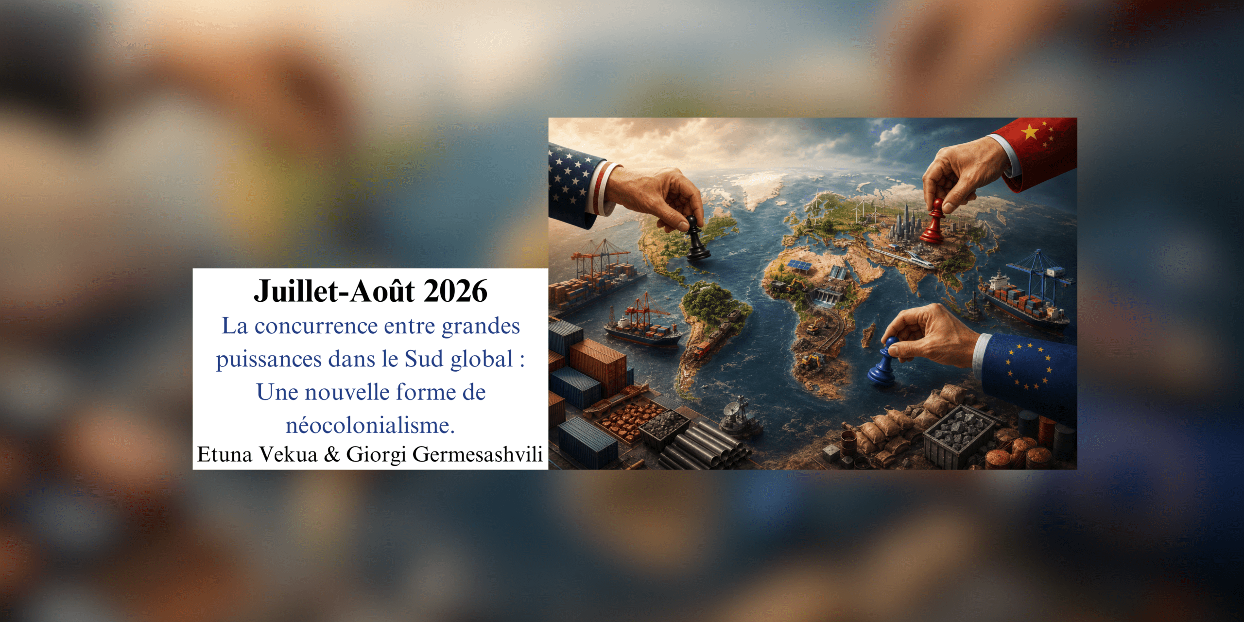 La concurrence entre grandes puissances dans le Sud global : Une nouvelle forme de néocolonialisme.